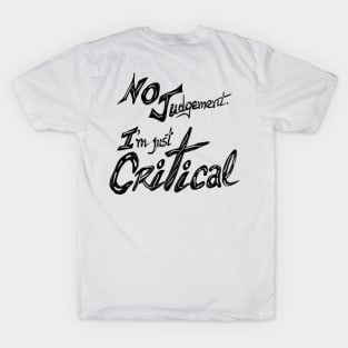 No Judgement, I am Just Critical T-Shirt